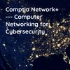 undefined Comptia Network+ --- Computer Networking for Cybersecurity