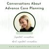 undefined Conversations About Advance Care Planning