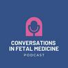 undefined Conversations in Fetal Medicine