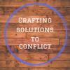 undefined Crafting Solutions to Conflict