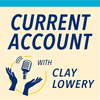 undefined Current Account with Clay Lowery