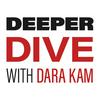 undefined Deeper Dive with Dara Kam