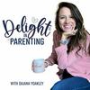 undefined Delight in Parenting with Dajana Yoakley