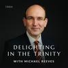 undefined Delighting in the Trinity with Michael Reeves