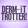 undefined Derm-It Trotter! Don't Swear About Skincare.