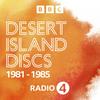 undefined Desert Island Discs: Archive 1981-1985