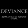 undefined Deviance by Dax - The BDSM Awareness Podcast
