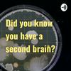 undefined Did you know you have a second brain?