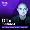 undefined DTx Podcast with Eugene Borukhovich