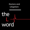 undefined Doctors and Litigation: The L Word
