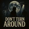 undefined Don't Turn Around