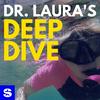 undefined Dr. Laura's Deep Dive Podcast