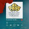 undefined Dungeons and Dragons and Dramas!