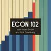 undefined "Econ 102" with Noah Smith and Erik Torenberg