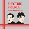 undefined Electric Friends: A Gary Numan Podcast