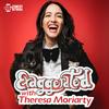 undefined Exaggerated with Theresa Moriarty