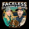 undefined Faceless Fly Fishing & Upland Podcast