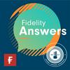 undefined Fidelity Answers: The Investment Podcast