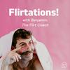 undefined Flirtations! with Benjamin, the Flirt Coach