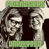 undefined Friendships Unplugged