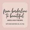 undefined From Borderline to Beautiful: Hope and Help for BPD with Rose Skeeters, MA, LPC, PN2