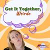 undefined Get It Together, Weirdo
