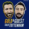 undefined Gold and Guest Talk Tottenham