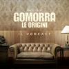 undefined Gomorra - Le Origini. Il Vodcast