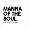 undefined Manna of the Soul - Catholic Audio
