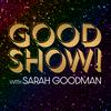 undefined GOOD SHOW! with Sarah Goodman