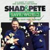undefined Shad and Pete Save The World!