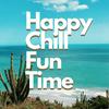 undefined Happy Chill Fun Time