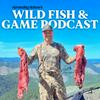 undefined Wild Fish and Game Podcast