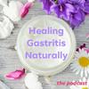 undefined Healing Gastritis Naturally