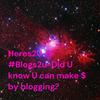 undefined Heres2U @ #Blogs2u-
Did U know U can make $ by blogging?