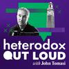 undefined Heterodox Out Loud