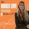 undefined Higher Love with Megan
