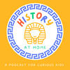 undefined History at Home - A Podcast for Curious Kids