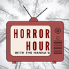 undefined Horror Hour with the Hannas: A Horror Movie Review Comedy Podcast