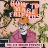 undefined How To Make Friends - The DIY Music Podcast