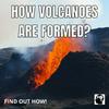 undefined How Volcanoes Are Formed?