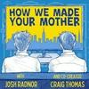 undefined How We Made Your Mother