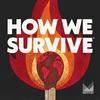 undefined How We Survive
