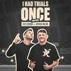 undefined I Had Trials Once...