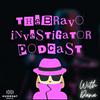 undefined The Bravo Investigator Podcast