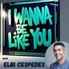 undefined I Wanna Be Like You with Elbi Cespedes