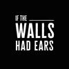 undefined If The Walls Had Ears