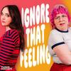 undefined Ignore That Feeling with Fern Brady and Alison Spittle