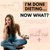 undefined I'm Done Dieting, Now What?