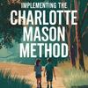 undefined Implementing The Charlotte Mason Method